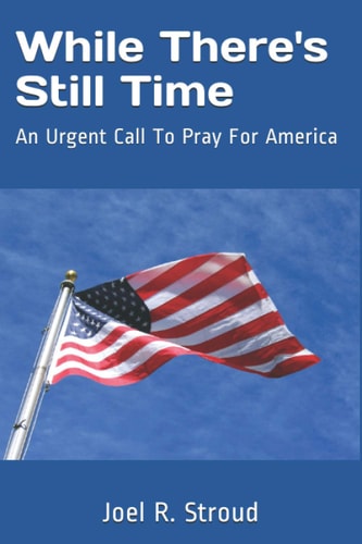 While There's Still Time An Urgent Call To Pray For America