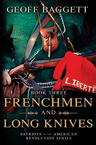 Frenchmen and Long Knives Patriots of the American Revolution Series Book Three
