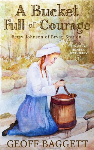 A Bucket Full of Courage Betsy Johnson of Bryan Station