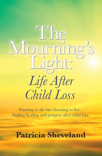 The Mourning's Light Life After Child Loss