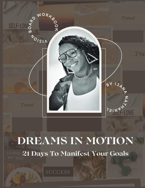 DREAMS IN MOTION: 21 DAYS TO MANIFEST YOUR GOALS