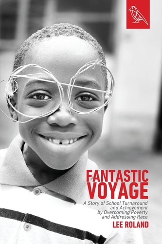 Fantastic Voyage A Story of School Turnaround and Achievement by Overcoming Poverty and Addressing Race