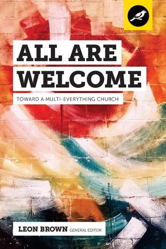 All Are Welcome Toward a Multi-Everything Church
