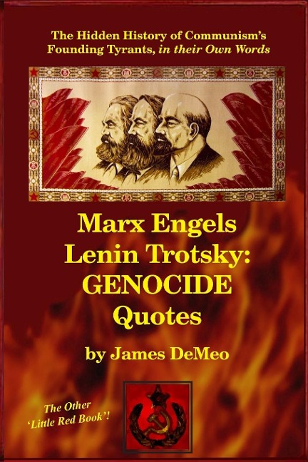 Marx Engels Lenin Trotsky: GENOCIDE QUOTES: The Hidden History of Communisms Founding Tyrants, in their Own Words