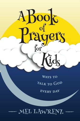 A Book of Prayers for Kids Ways to Talk to God Every Day