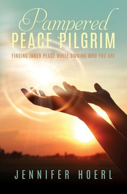 Pampered Peace Pilgrim: Finding Inner Peace While Owning Who You Are