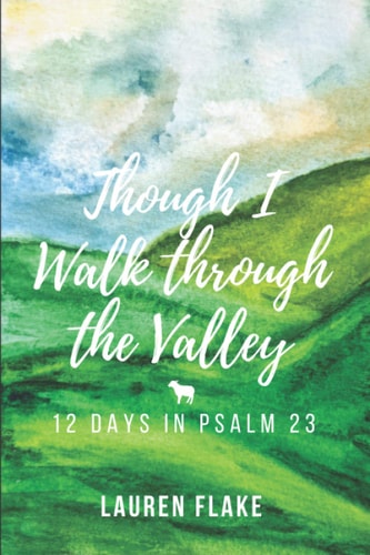 Though I Walk Through the Valley 12 Days in Psalm 23