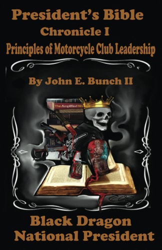 President's Bible Chronicle I Principles of Motorcycle Club Leadership