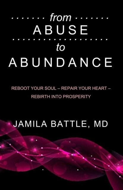 from Abuse to Abundance: Reboot Your Soul, Repair Your Heart, Rebirth into Prosperity