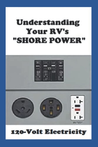 Understanding Your RV's "SHORE POWER" 120-Volt Electricity