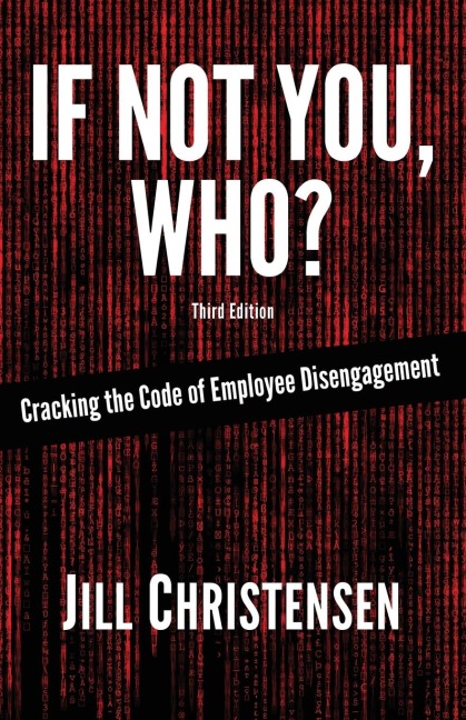 If Not You, Who?: Cracking the Code of Employee Disengagement