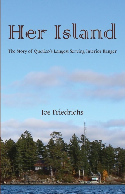 Her Island: The Story of Queticos Longest Serving Interior Ranger