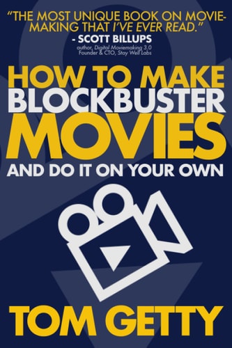 How To Make Blockbuster Movies - And Do It On Your Own