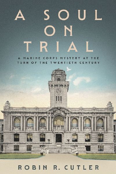A Soul on Trial: A Marine Corps Mystery at the Turn of the Twentieth Century