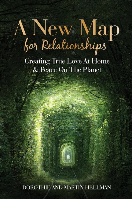 A New Map for Relationships: Creating True Love at Home and Peace on the Planet