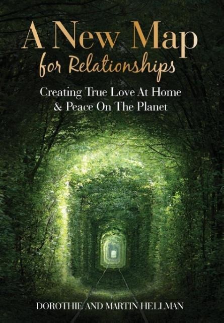 A New Map for Relationships: Creating True Love at Home and Peace on the Planet