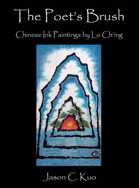 THE POETS BRUSH: Chinese Ink Paintings by Lo Ching
