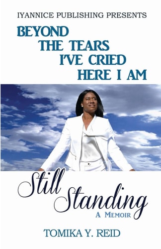 Beyond the Tears I've Cried Here I Am Still Standing
