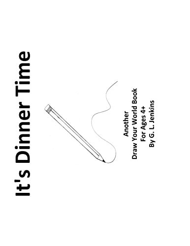 It's Dinner Time Another Draw Your World Book
