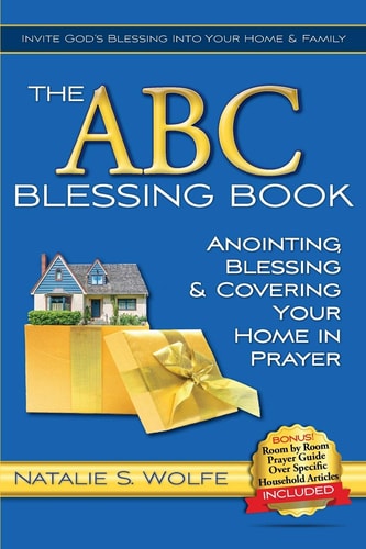 The ABC Blessing Book Anointing, Blessing and Covering Your Home in Prayer