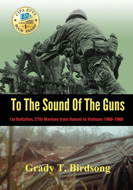 To The Sound Of The Guns: 1st Battalion, 27th Marines from Hawaii To Vietnam 1966-1968