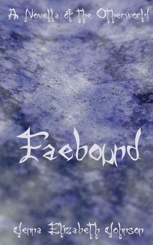 Faebound A Novella of the Otherworld