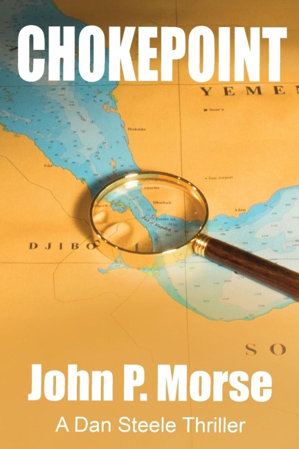 CHOKEPOINT: A Dan Steele Thriller