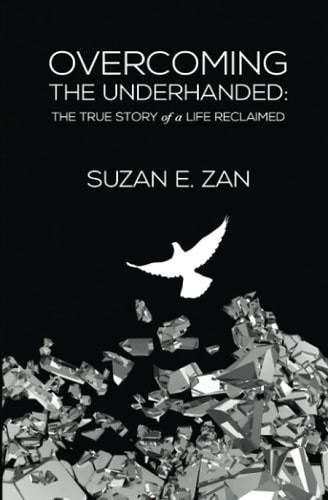 Overcoming the Underhanded The True Story of a Life Reclaimed