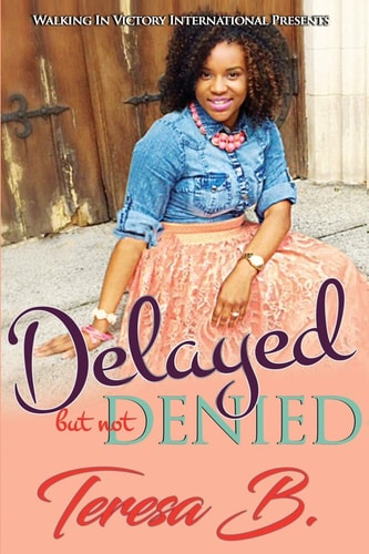 Delayed But Not Denied