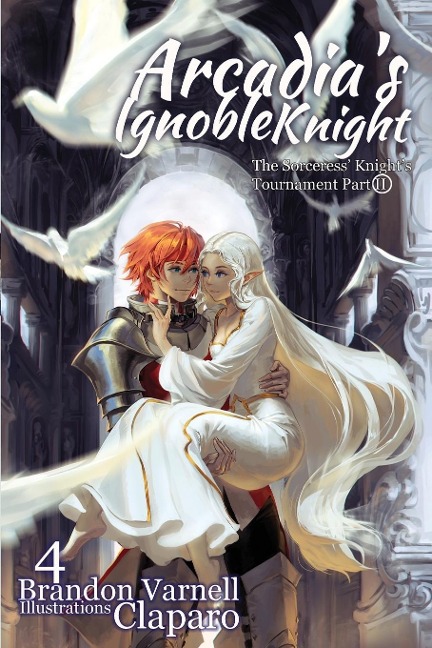 Arcadias Ignoble Knight, Volume 4: : The Sorceress Knights Tournament Part II