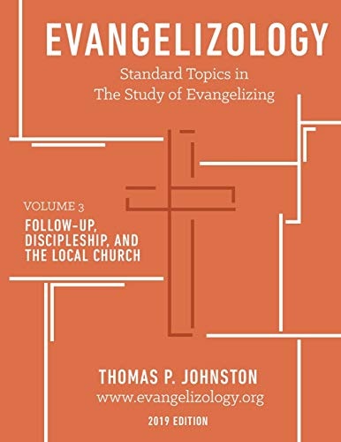 Evangelizology, Vol 3 (2019) Follow-Up, Discipleship, and the Local Church