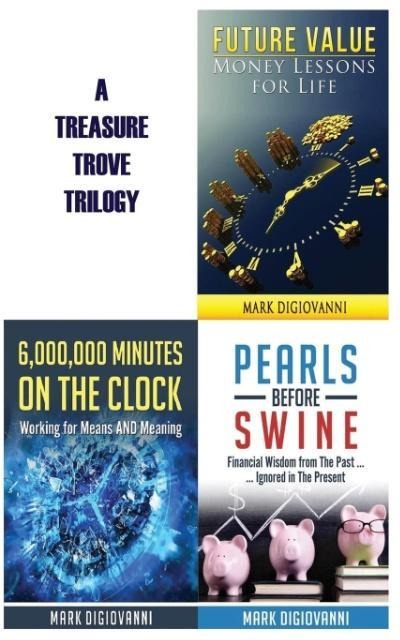 A Treasure Trove Trilogy: Future Value / Pearls Before Swine / 6,000,000 Minutes on the Clock