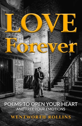 Love Forever Poems to Open Your Heart and Free Your Emotions