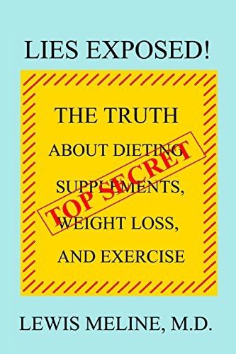 Lies Exposed! The Truth About Dieting, Supplements, Weight Loss, and Exercise