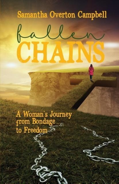 Fallen Chains: A Womans Journey from Bondage to Freedom
