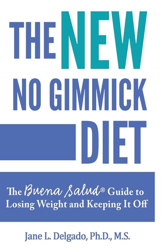The NEW No Gimmick Diet The Buena Salud® Guide to Losing Weight and Keeping It Off