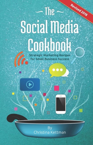 The Social Media Cookbook Strategic Marketing Recipes for Small Business Success