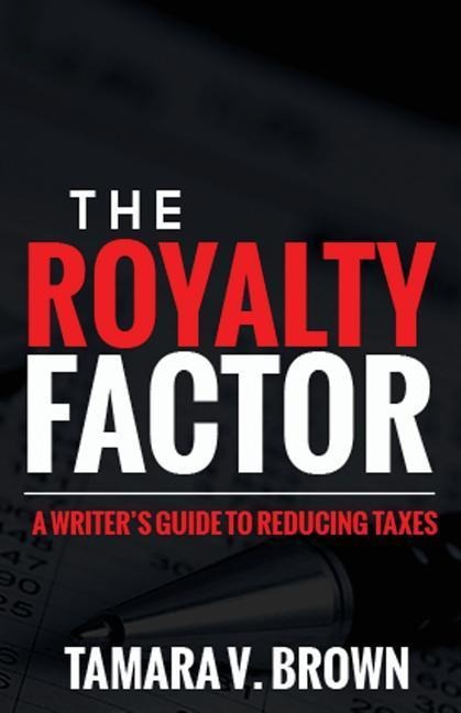 The Royalty Factor: A Writers Guide to Reducing Taxes