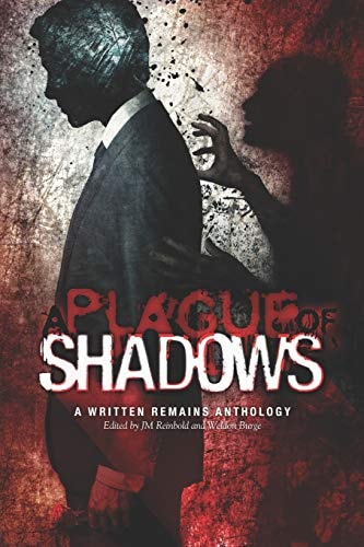 A Plague of Shadows A Written Remains Anthology
