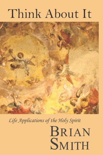 Think About It Life Applications of the Holy Spirit