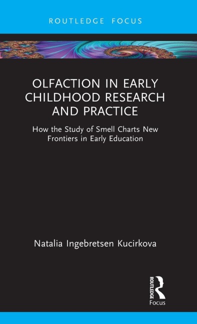 Olfaction in Early Childhood Research and Practice: How the Study of Smell Charts New Frontiers in Early Education