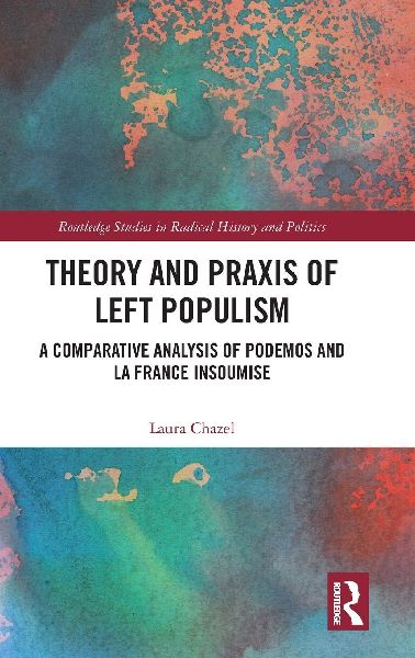 Theory and Praxis of Left Populism: A Comparative Analysis of Podemos and La France insoumise