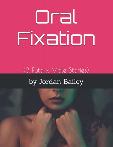 Oral Fixation (3 Futa X Male Stories)