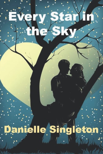 Every Star in the Sky A Romance