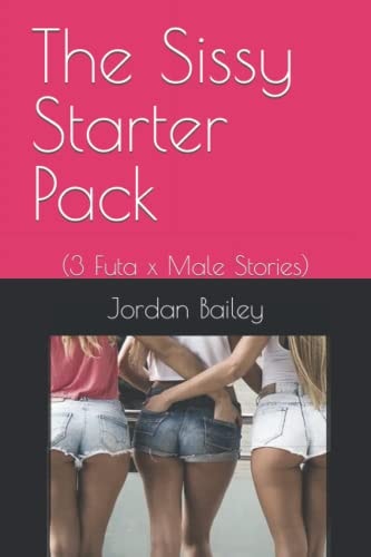 The Sissy Starter Pack (3 Futa Stories)