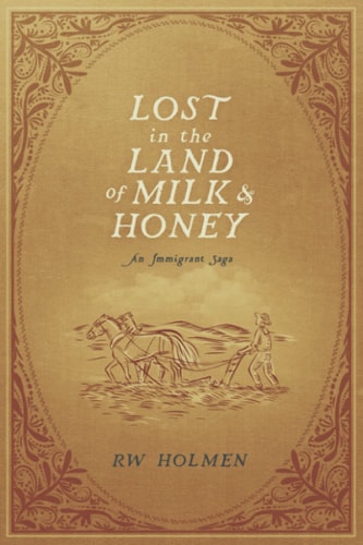 Lost in the Land of Milk and Honey An Immigrant Saga