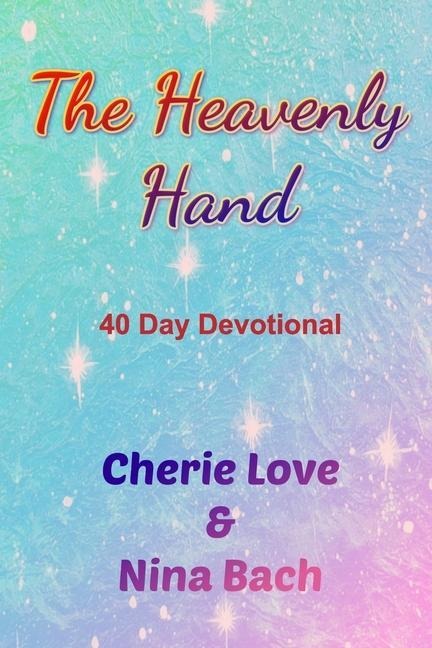 The Heavenly Hand: 40 Day Devotional