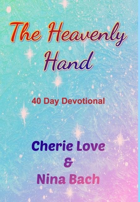 The Heavenly Hand: 40 Day Devotional