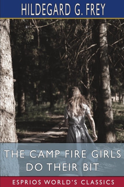 The Camp Fire Girls Do Their Bit (Esprios Classics): or, Over the Top with the Winnebagos