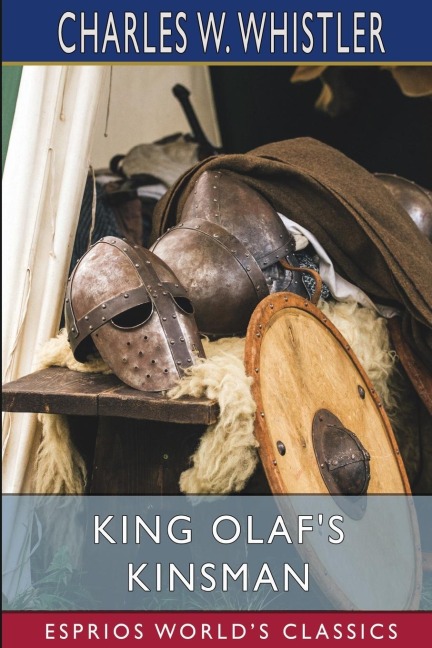King Olafs Kinsman (Esprios Classics): A Story of the Last Saxon Struggle Against the Danes